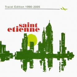 Saint Etienne : Travel Edition 1990-2005